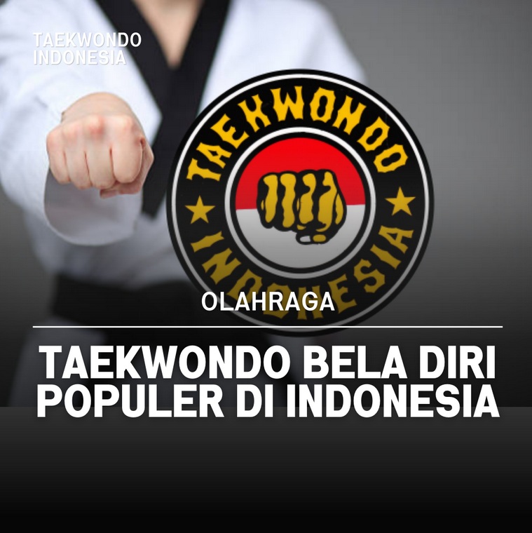 Taekwondo bela diri populer di Indonesia Taekwondo Indonesia Dojang jtc